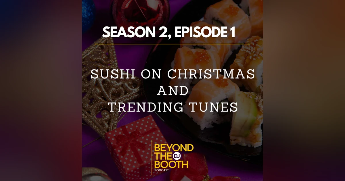 S2, Ep.1: Sushi on Christmas and Trending Tunes