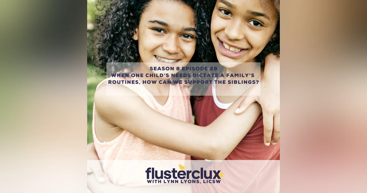 When One Child’s Needs Dictate A Family’s Routines, How Can We Support the Siblings?