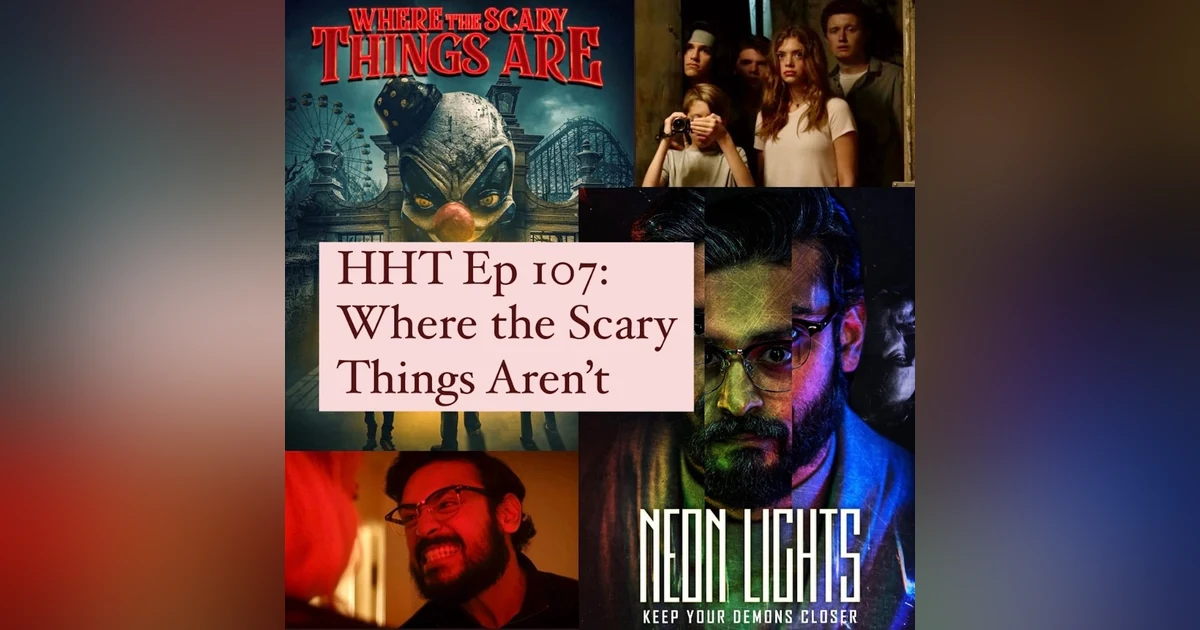 Ep 107: Where the Scary Things Aren't