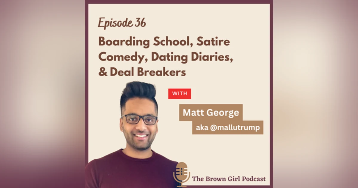 Ep 36 - Boarding School, Satire Comedy, Dating Diaries, & Deal Breakers w/ Matt George aka @mallutrump