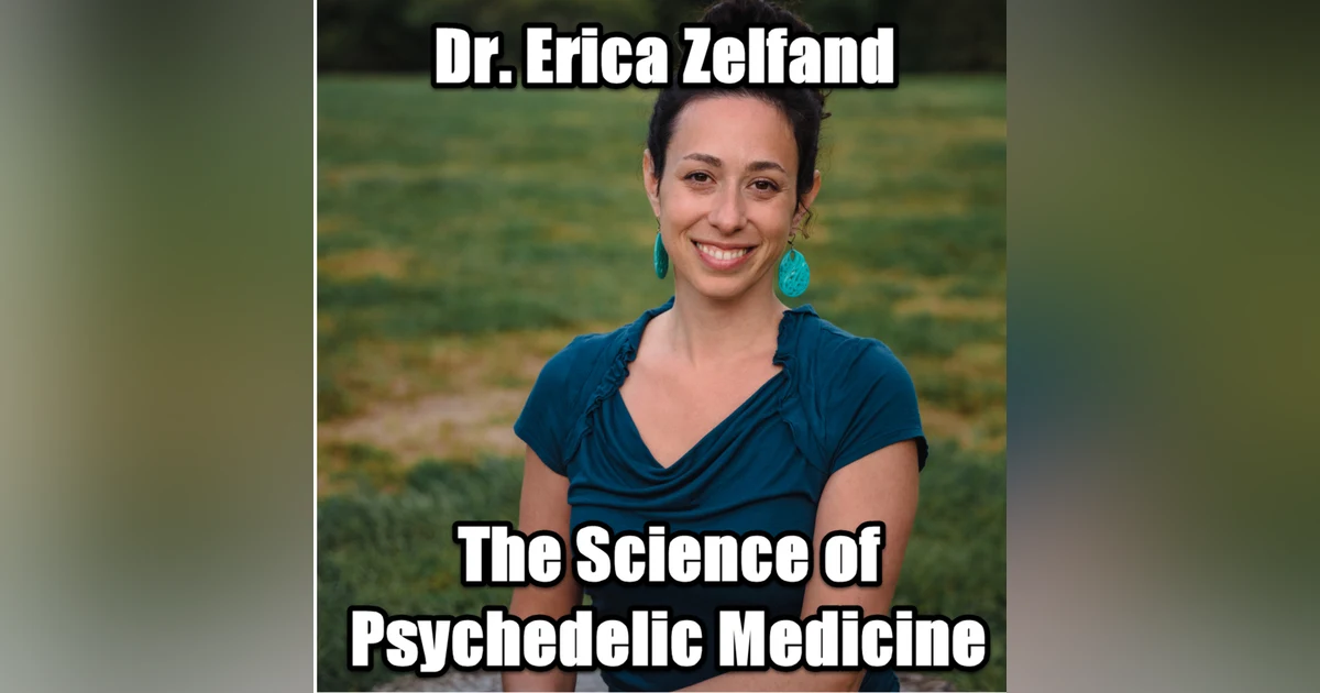 The Science of Psychedelic Medicine with Dr. Erica Zelfand