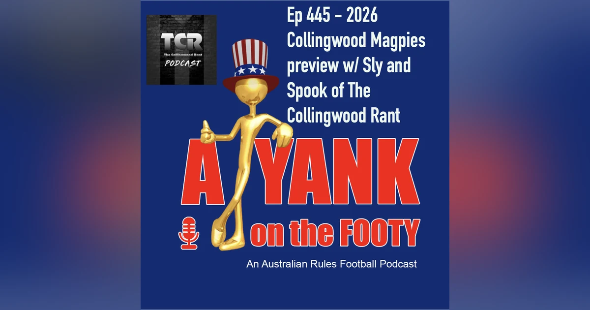 445 - AFL Collingwood Magpies 2026 Preview w/ Sly + Spook of The Collingwood Rant