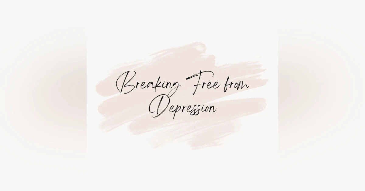 Breaking Free From Depression