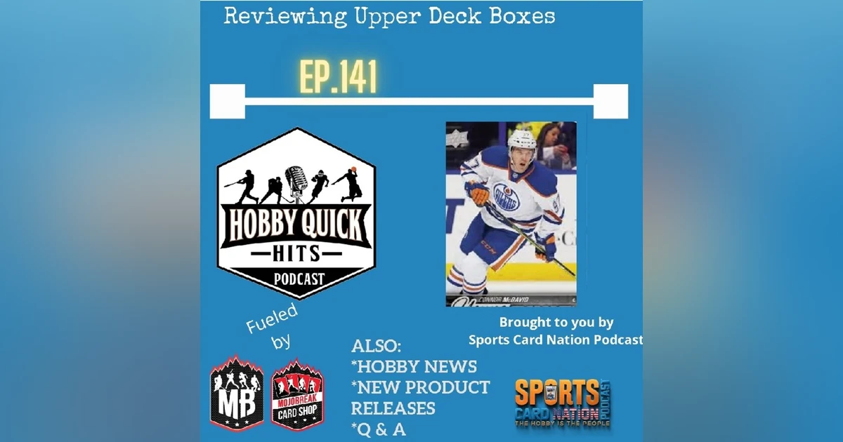 Hobby Quick Hits Ep.141 Upper Deck Reviews