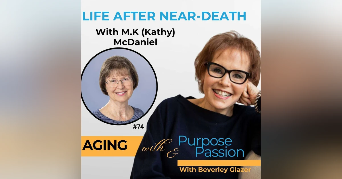Embracing Life After Near-Death: Kathy McDaniel's Story