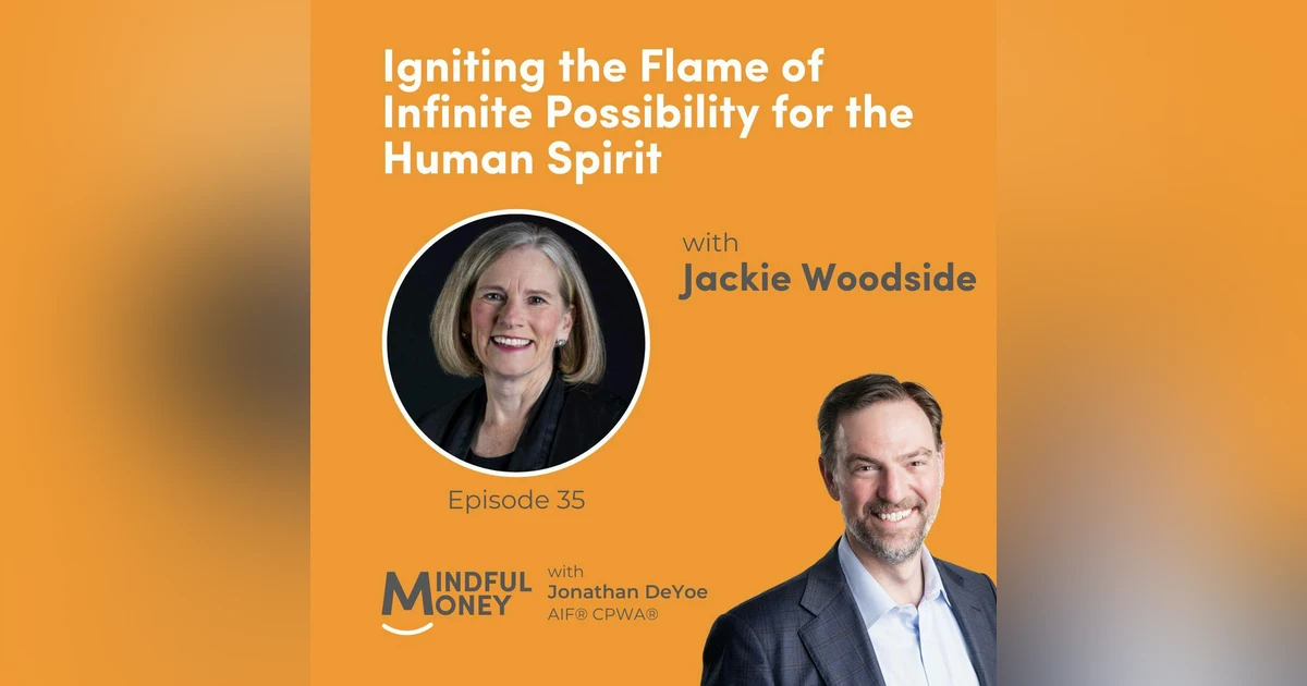 035: Jackie Woodside - Igniting the Flame of Infinite Possibility for the Human Spirit