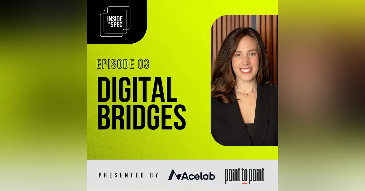 Inside the Spec - Episode 3: Digital Bridges