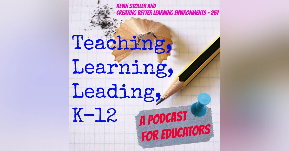 Kevin Stoller and Creating Better Learning Environments - 257