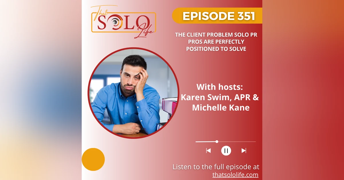 The Client Problem Solo PR Pros Are Perfectly Positioned to Solve