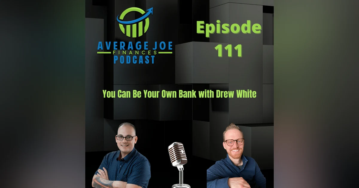 111. You Can Be Your Own Bank with Drew White
