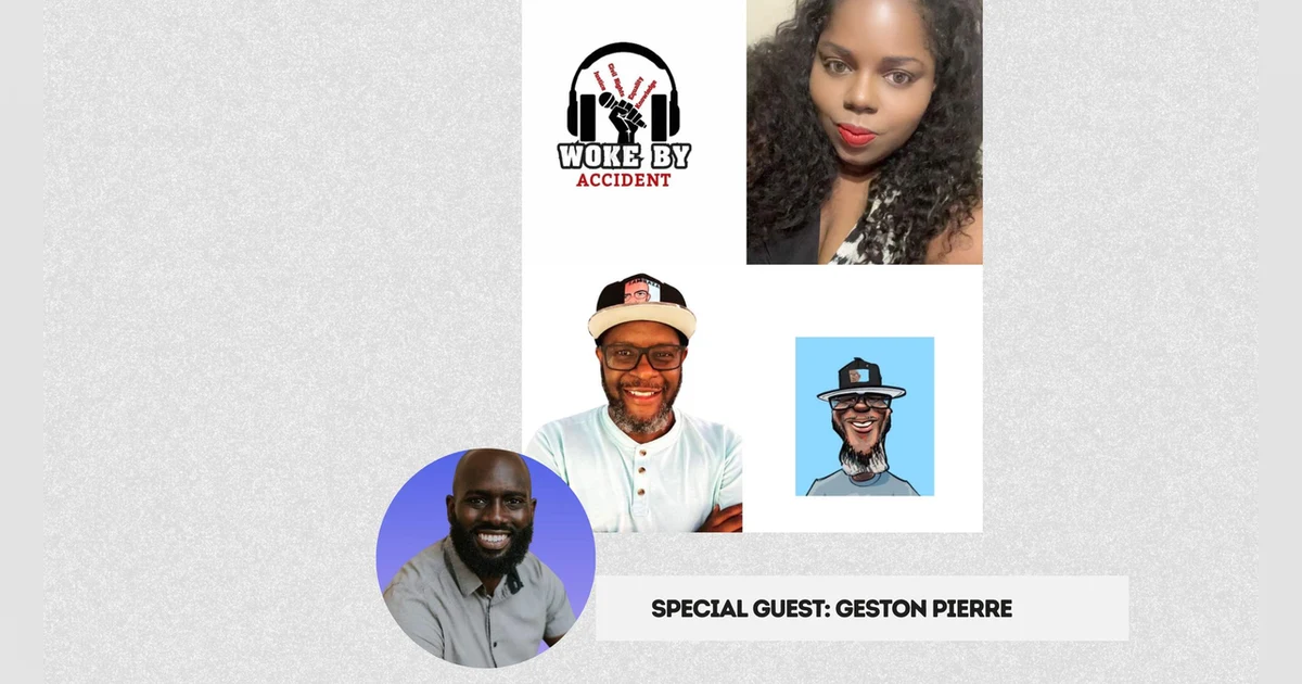 Woke By Accident & Sambaza- S 7 E 201 - Special Guest, Geston Pierre