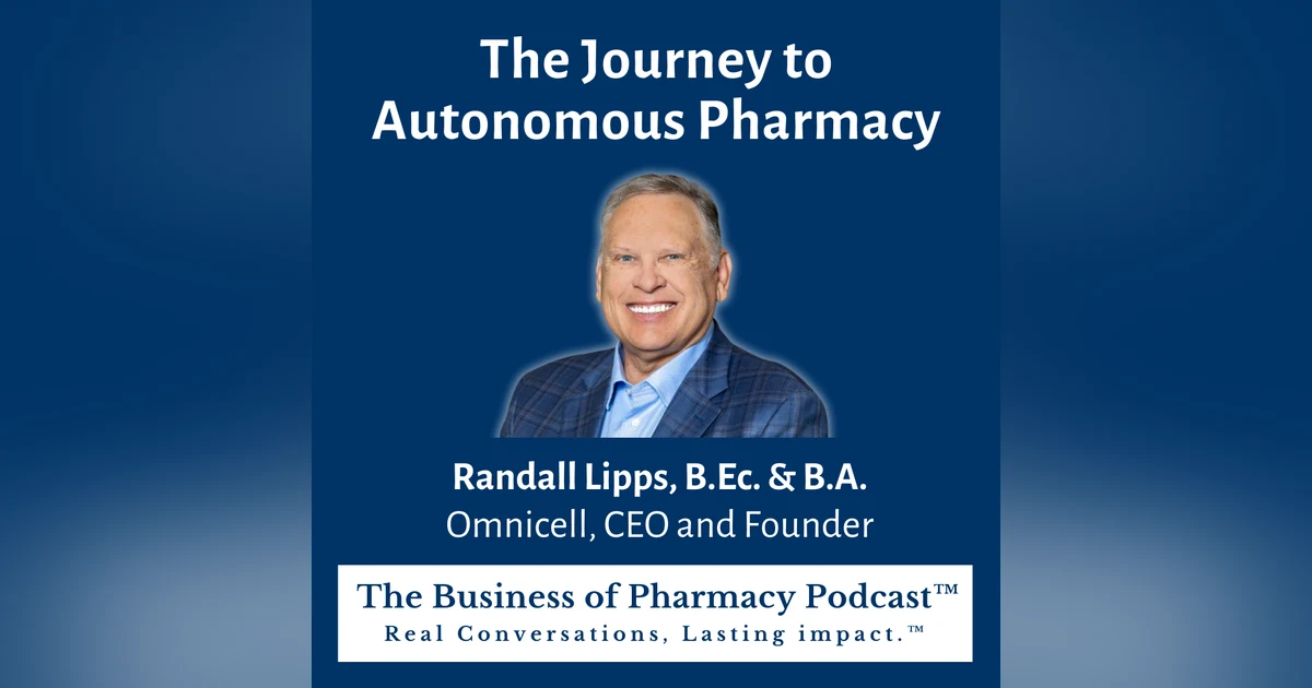 The Journey to Autonomous Pharmacy | Randall Lipps, B.Ec. & B.A. Omnicell, CEO and Founder