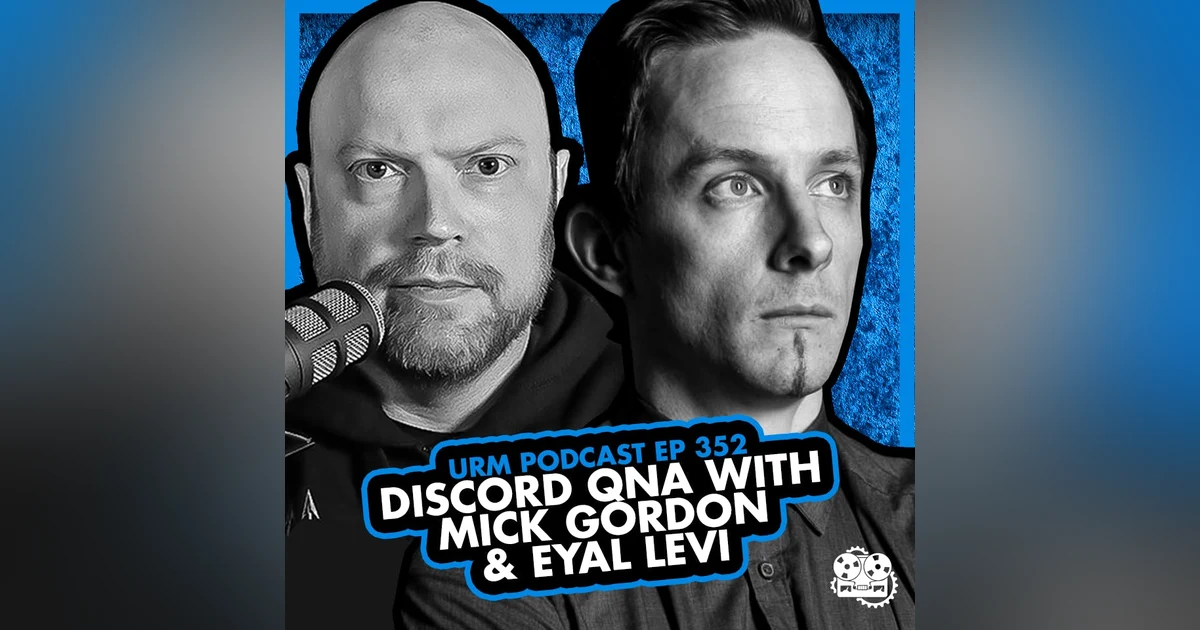 EP 352 | Discord QNA With Mick Gordon & Eyal Levi