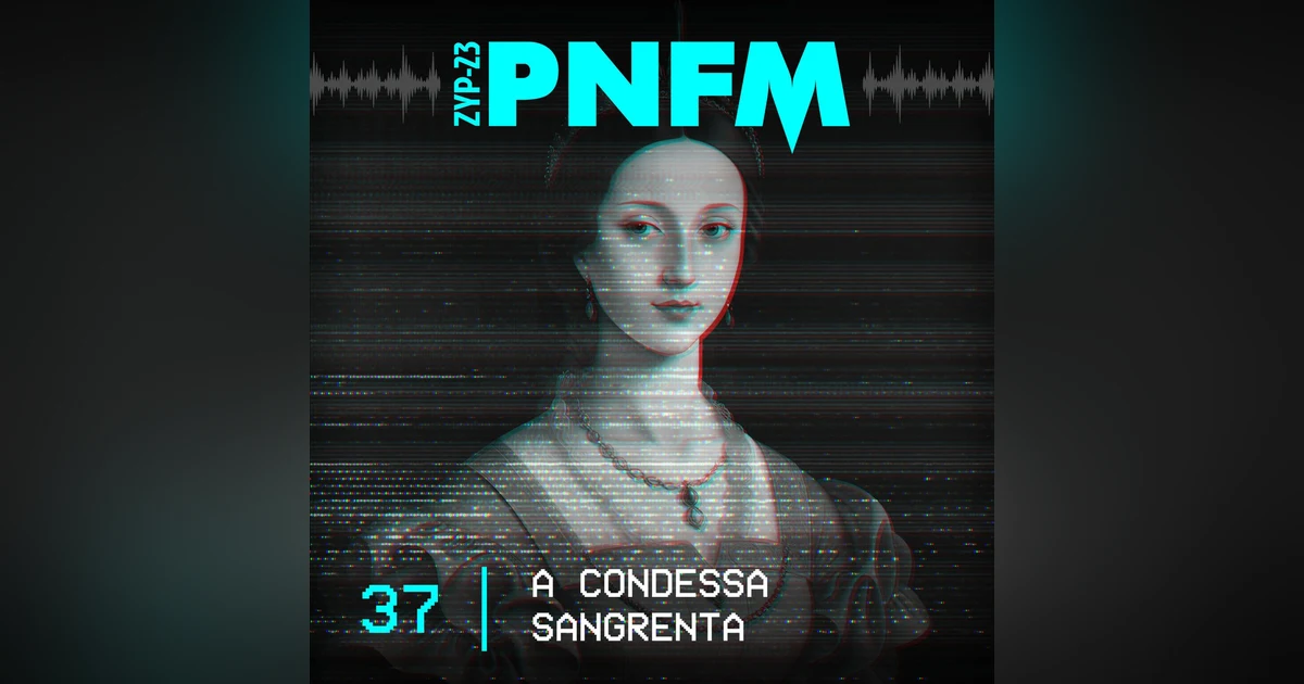 PNFM - EP037 - A Condessa Sangrenta