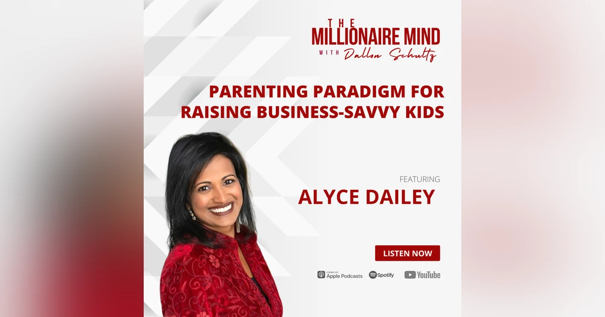 EP50: Parenting Paradigm for Raising Business - Savvy Kids with Alyce Dailey