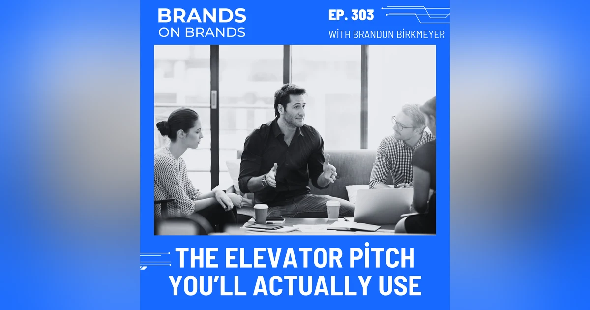 The Elevator Pitch You'll Actually Use | Ep. 303
