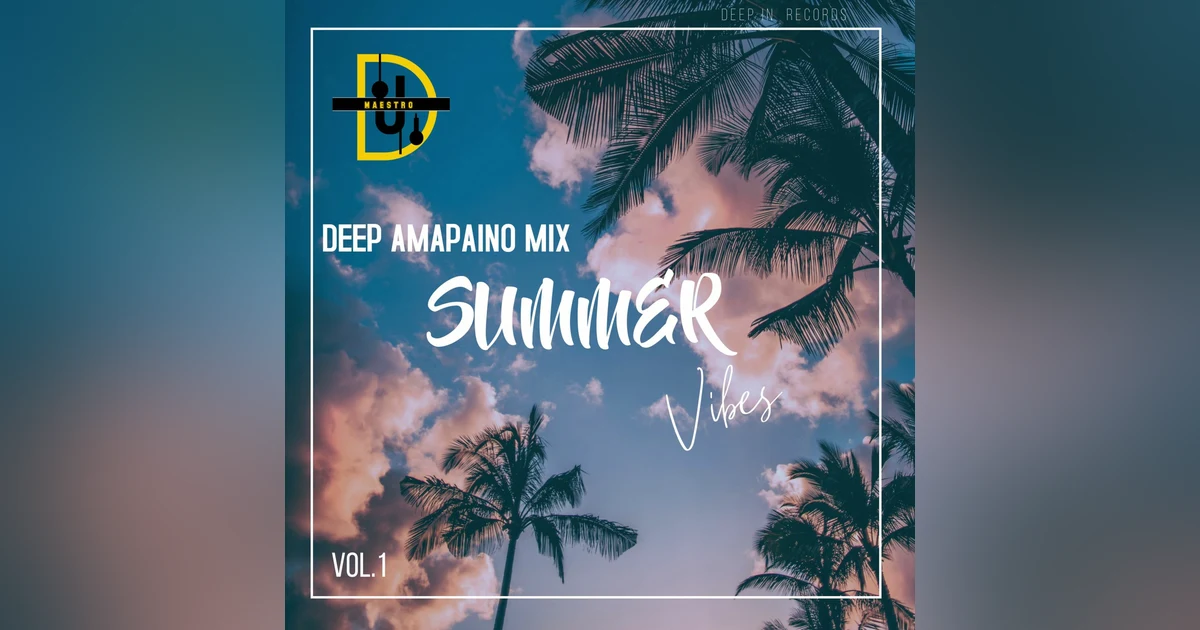 AMAPIANO  DEEP HOUSE MIX VOL 1