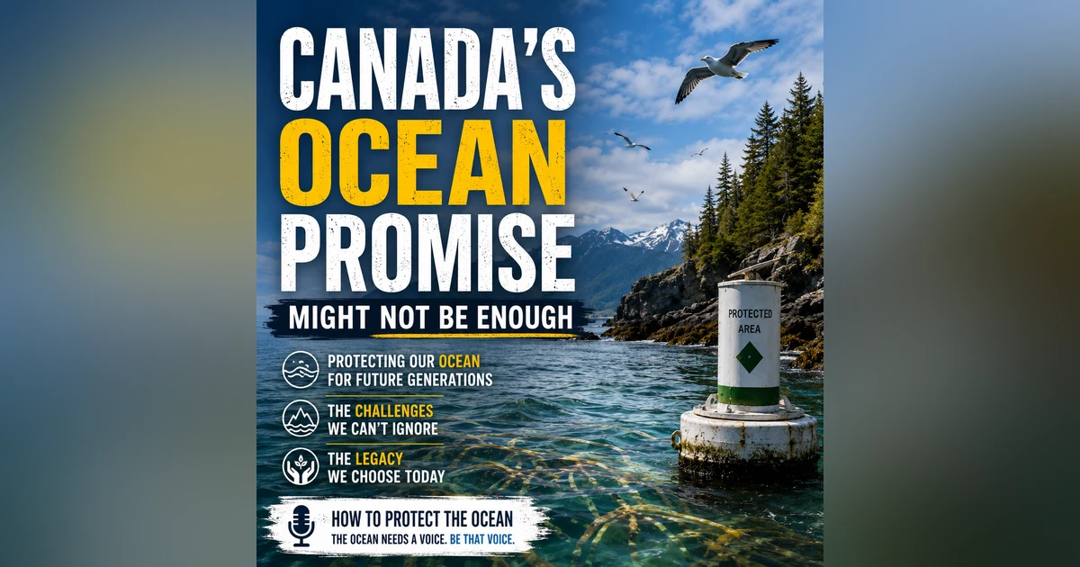 Canada’s Ocean Promise Sounds Big, But Is It Enough?