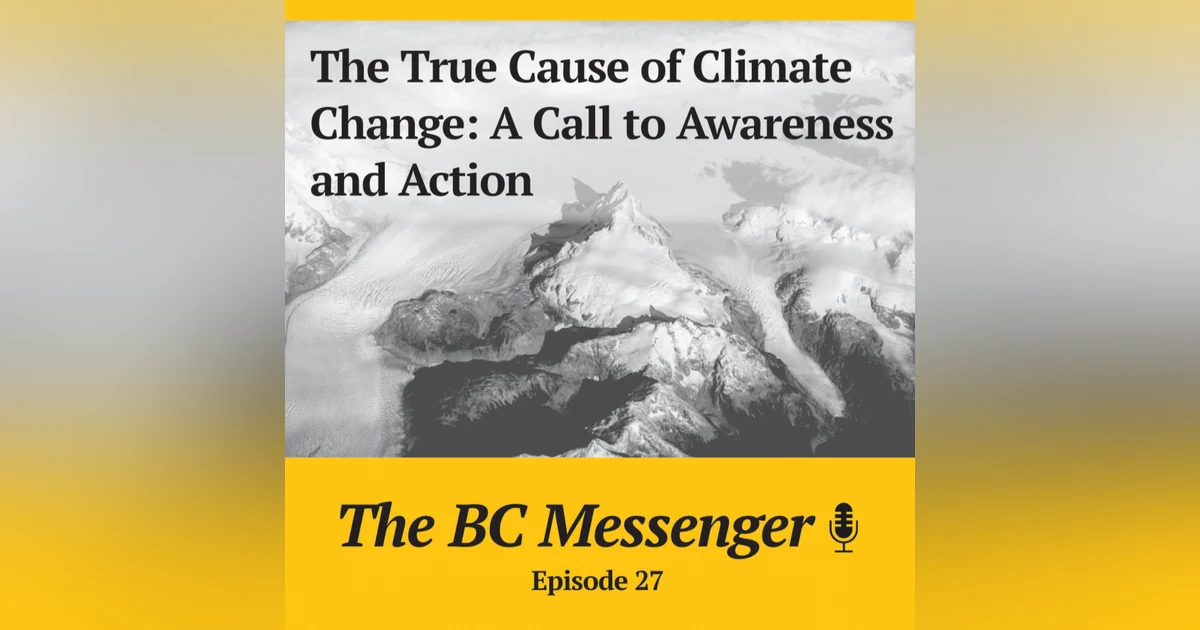 The True Cause of Climate Change: A Call to Awareness and Action