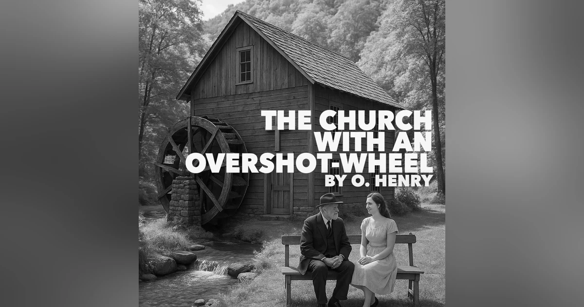The Church With an Overshot Wheel–A Classic Short Story by O. Henry