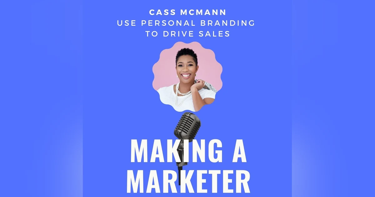 Personal Branding Can Drive Sales (& SO Much More!) with Cass McMann