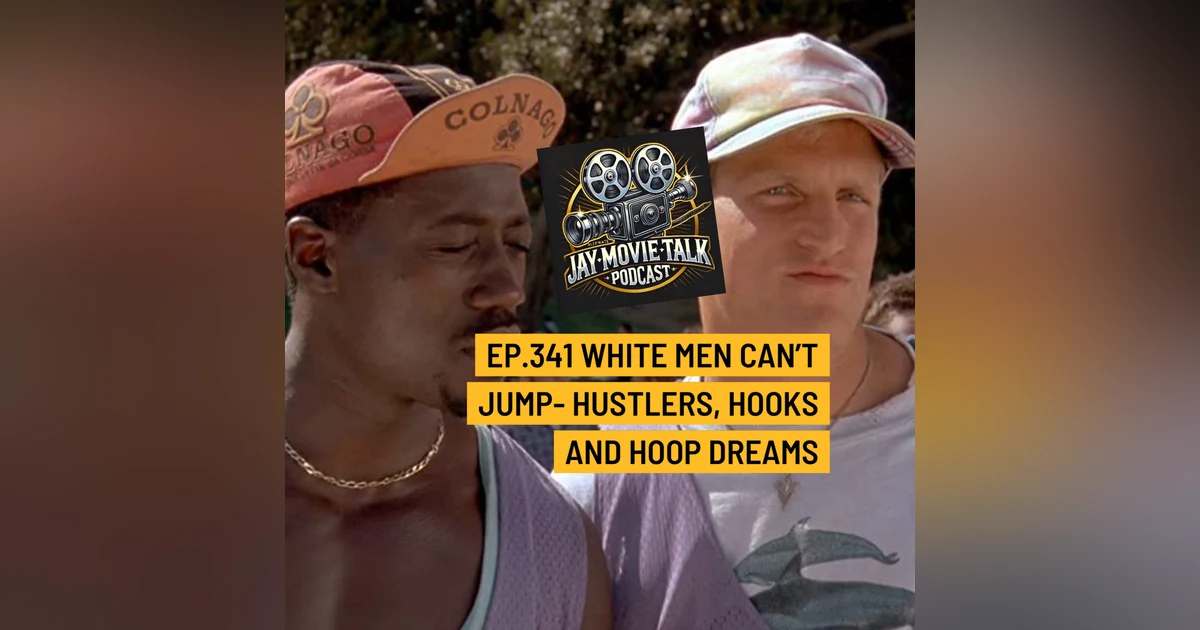 Jay Movie Talk Ep.341 White Men Can't Jump- Hustlers, Hooks, and Hoop Dreams