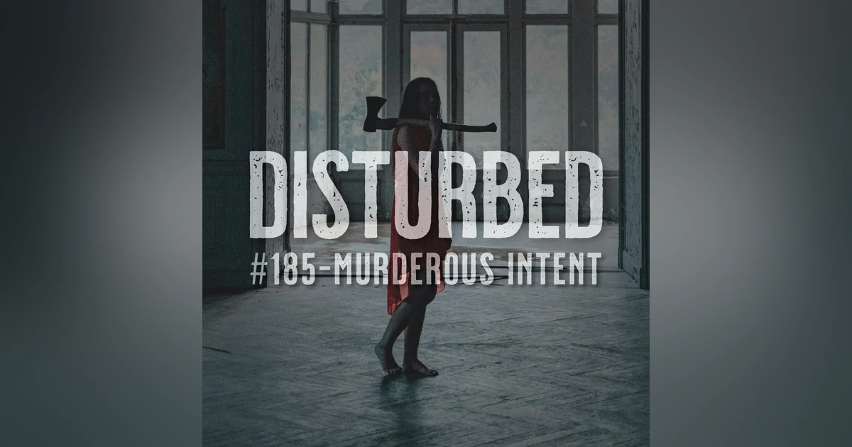 Disturbed #185 - Murderous Intent