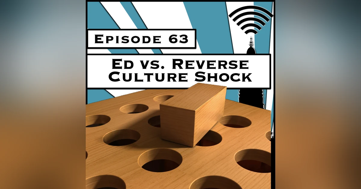 Ed vs. Reverse Culture Shock [Season 3, Episode 63]