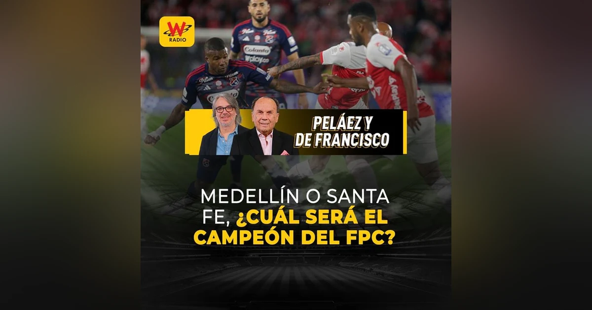 Medellín o Santa Fe, ¿cuál será el campeón del FPC?