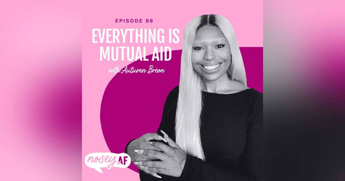 Everything is Mutual Aid with Autumn Breon