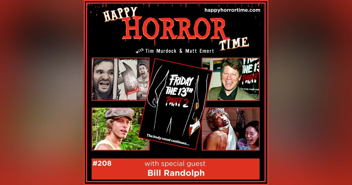 Ep 208: Interview w/Bill Randolph from “F13 Pt 2”
