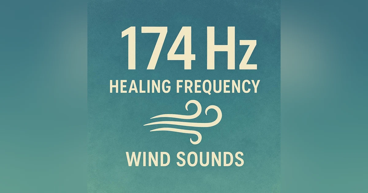 174 Hz Healing Frequency + Wind Sounds 🌬️ Deep Pain Relief & Emotional Grounding | Calming Nature Ambience