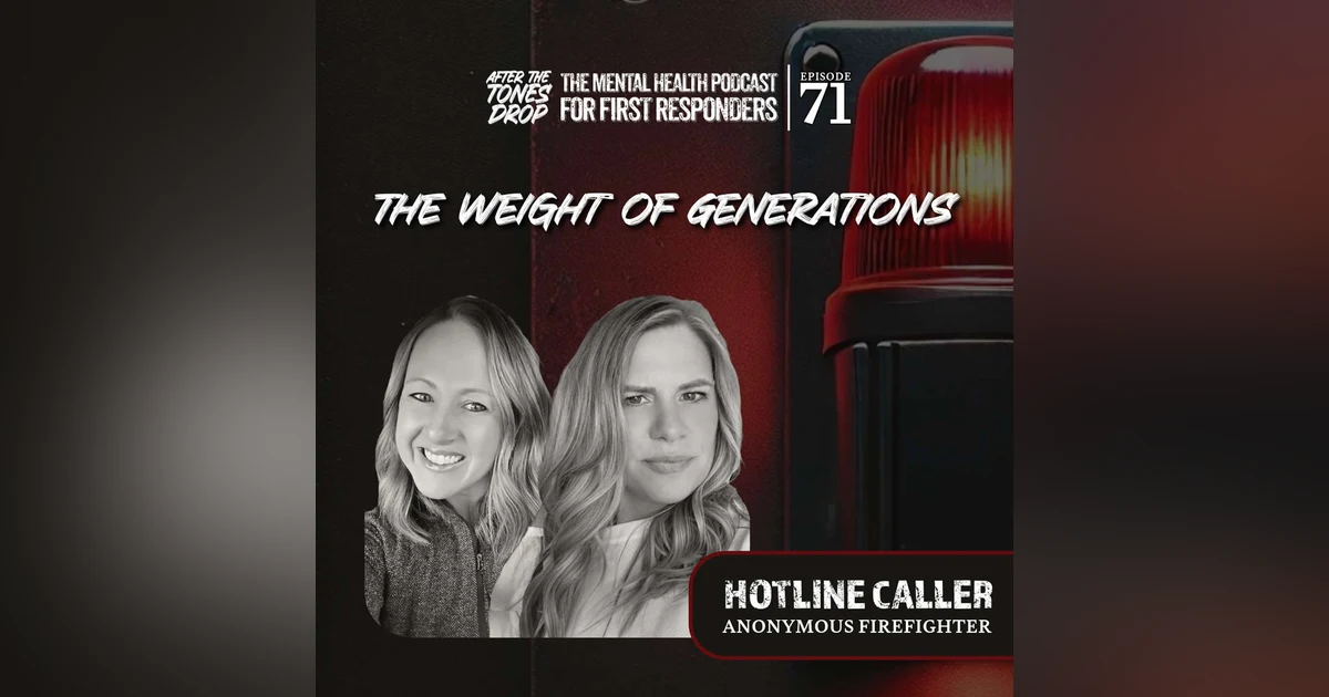 Weight of Generations: Hotline Caller, Anonymous Firefighter