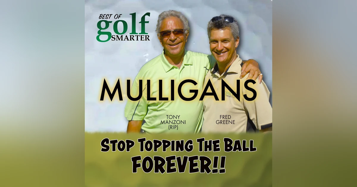 Stop Topping The Ball....FOREVER! with Tony Manzoni (RIP)