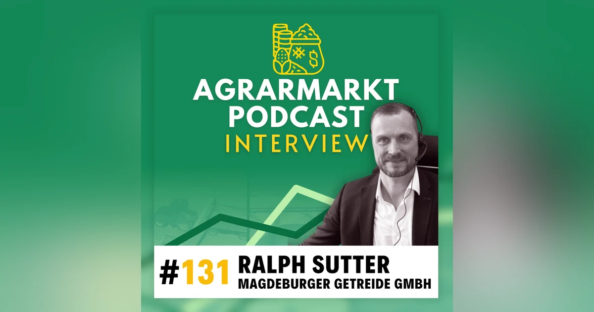 (#131) Ralph Sutter (Magdeburger Getreide): Blick auf den aktuellen Markt & Bullen brauchen Futter