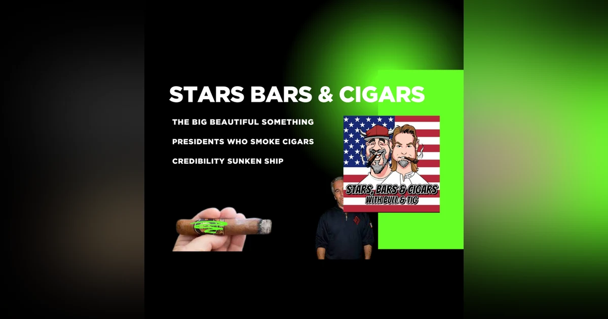 STARS BARS & CIGARS, E.82 "THE BIG BEAUTIFUL SOMETHING"