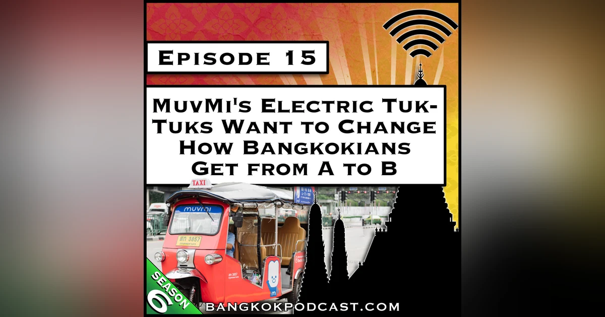 MuvMi’s Electric Tuk-Tuks Want to Change How Bangkokians Get from A to B [S6.E15]
