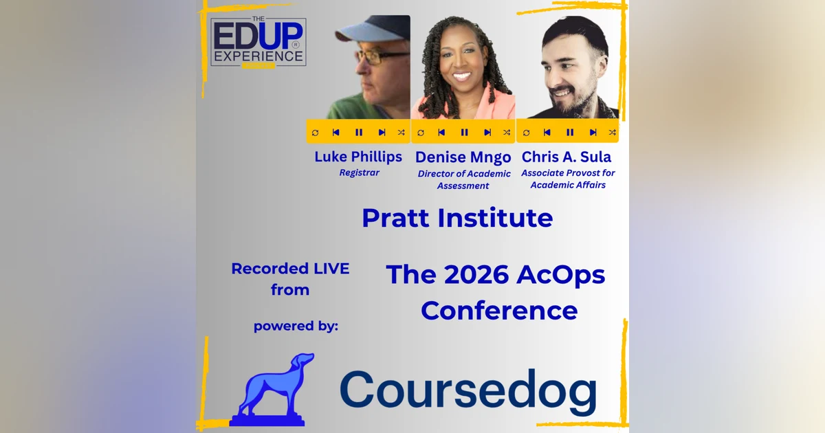 LIVE from the 2026 ⁠AcOps Conference⁠ powered by ⁠Coursedog⁠ - w/ Chris Sula⁠, Assoc. Provost, Academic Affairs, ⁠Denise Mngo⁠, Dir. Academic Assessment, & ⁠Luke Phillips⁠, Registrar, Pratt Institute