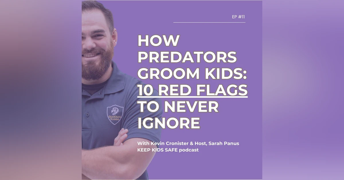 11. How Predators Groom Kids: 10 Red Flags to Never Ignore | Kevin Cronister (part 2)
