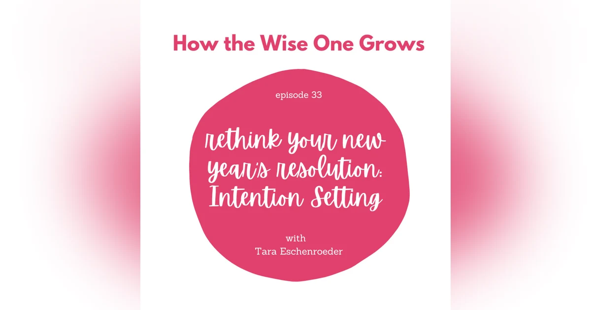 Rethink Your Resolution: Intention Setting with Tara Eschenroeder (33)