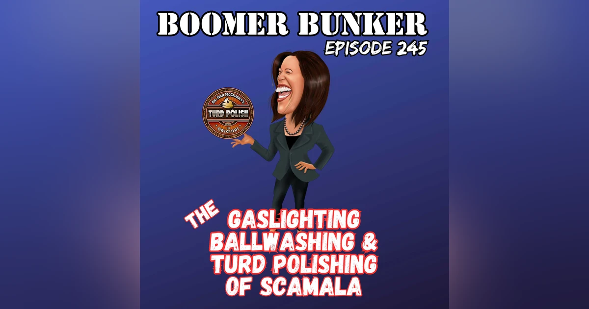 The Gaslighting Ball Washing & Turd Polishing of Scamala | Episode 245