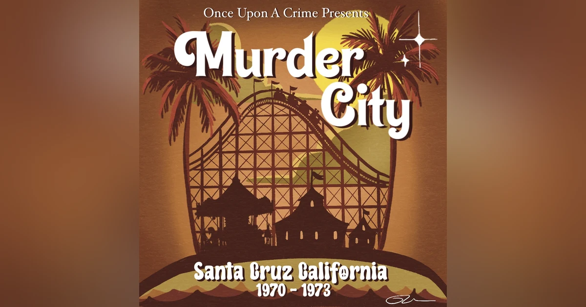 Murder City: Santa Cruz, California, 1970 to 1973 - Part 3
