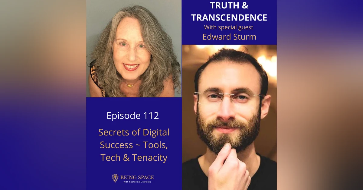 Ep 112: Edward Sturm ~ Secrets of Digital Success ~ Tools, Tech & Tenacity