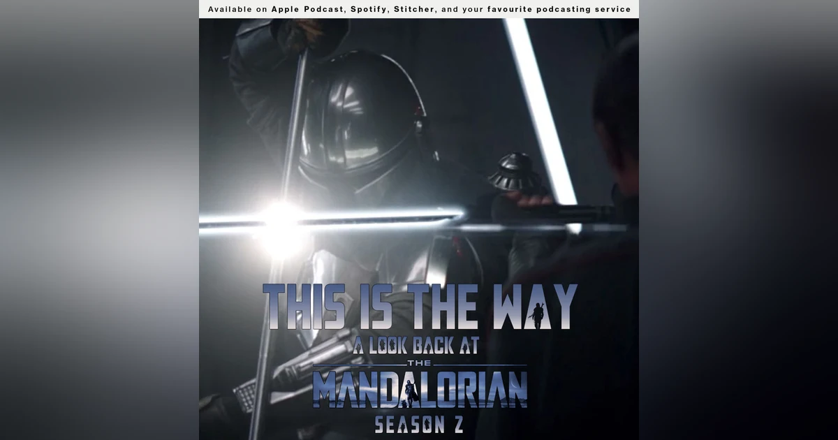154 - This Is The Way: A look back at The Mandalorian Season 2