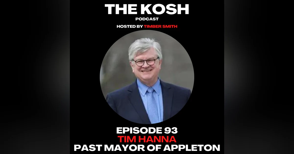 Episode 93: Tim Hanna - Past Mayor of Appleton