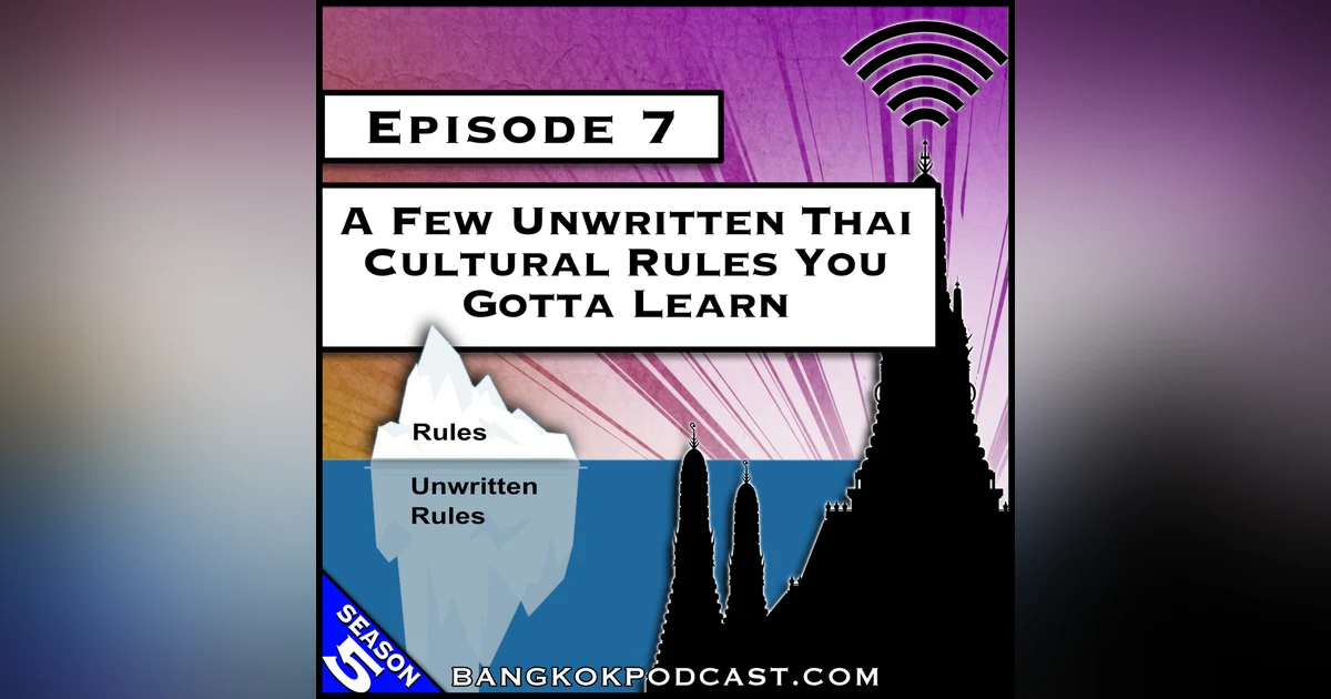 A Few Unwritten Thai Cultural Rules You Gotta Learn [S5.E7]