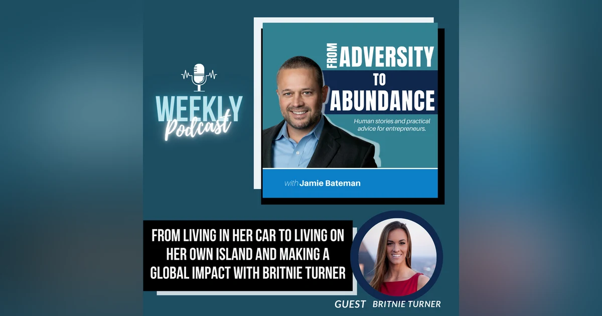 From Living in Her Car to Living on Her Own Island and Making a Global Impact with Britnie Turner