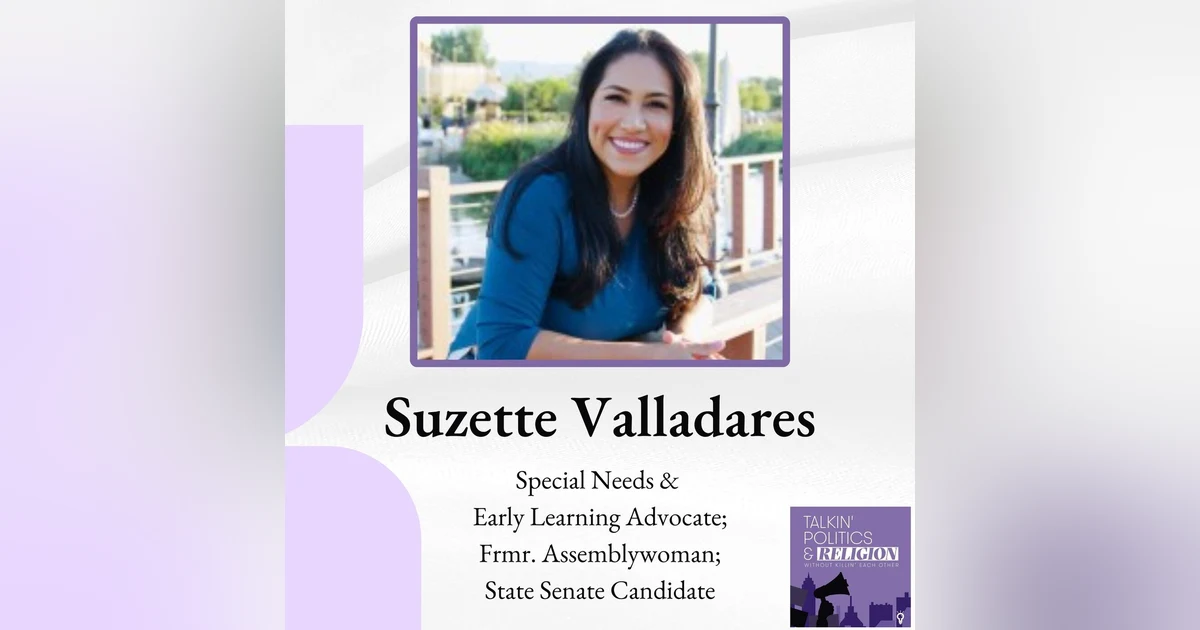 State and Local Focus with Suzette Valladares: Frmr. Assemblywoman; State Senate Candidate; Special Needs &  Early Learning Advocate