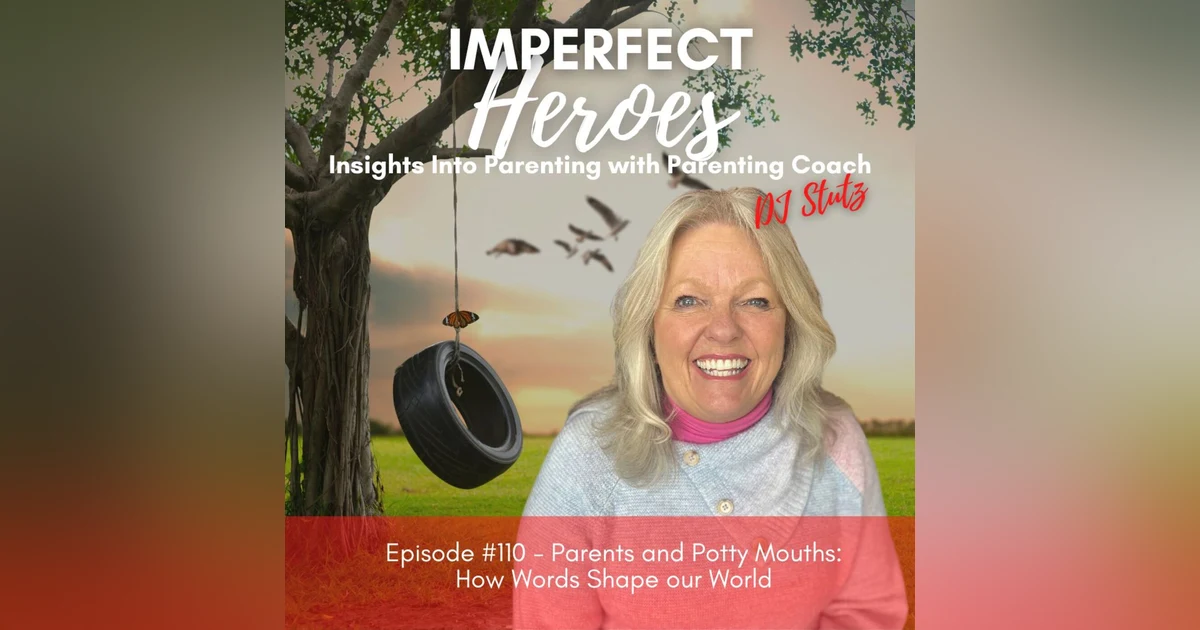 Episode 110 Parents and Potty Mouths: How Words Shape our World