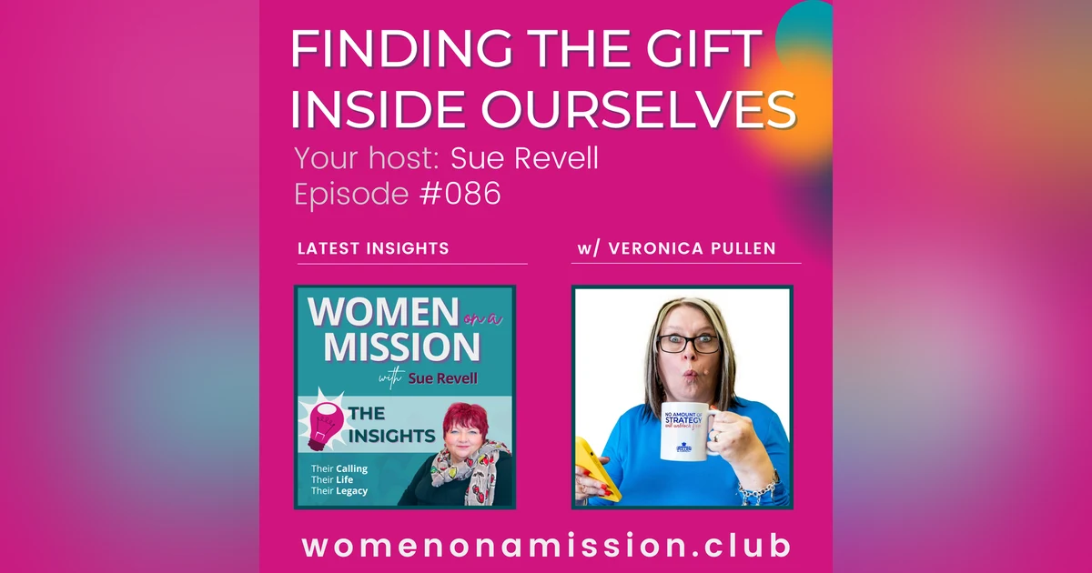 #086: Looking back on "Finding the Gift Inside Ourselves" with Veronica Pullen